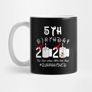 5th Birthday 2020 The Year When Shit Got Real Quarantined Mug